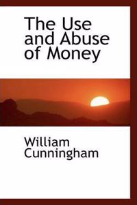 The Use and Abuse of Money