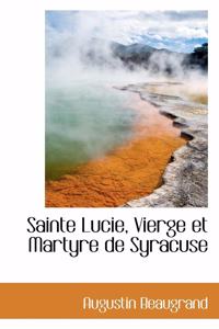 Sainte Lucie, Vierge Et Martyre de Syracuse