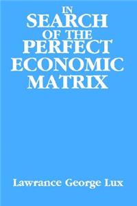 In Search of the Perfect Economic Matrix