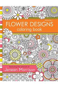 Flower Designs Coloring Book: An Adult Coloring Book for Stress-Relief, Relaxation, Meditation and Creativity