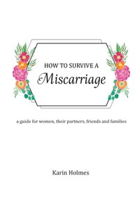 How to Survive a Miscarriage