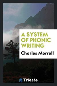 A SYSTEM OF PHONIC WRITING