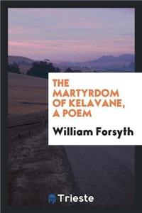 Martyrdom of Kelavane, a Poem