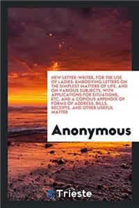 New Letter-Writer, for the Use of Ladies