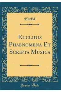 Euclidis Phaenomena Et Scripta Musica (Classic Reprint)