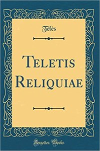 Teletis Reliquiae (Classic Reprint)