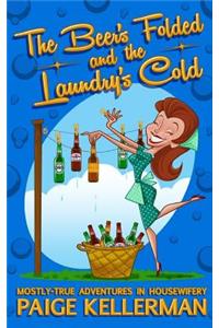 The Beer's Folded and the Laundry's Cold