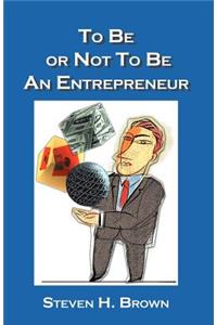 To Be or Not to Be an Entrepreneur