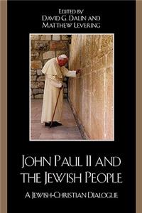 John Paul II and the Jewish People: A Jewish-Christian Dialogue