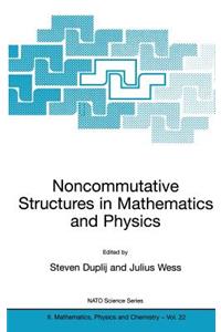 Noncommutative Structures in Mathematics and Physics