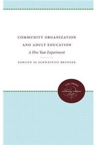 Community Organization and Adult Education: A Five Year Experiment