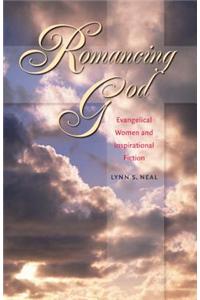 Romancing God: Evangelical Women and Inspirational Fiction