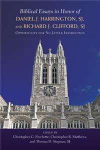 Biblical Essays in Honor of Daniel J. Harrington, SJ, and Richard J. Clifford, SJ