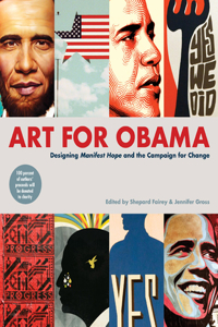 Art for Obama: Designing Manifest Hope and the Campaign for Change: Designing Manifest Hope and the Campaign for Change
