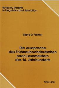 Die Aussprache Des Fruehneuhochdeutschen Nach Lesemeistern Des 16. Jahrhunderts