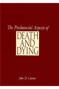 The Psychosocial Aspects of Death and Dying