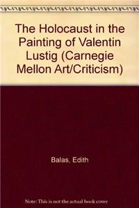 The Holocaust in the Painting of Valentin Lustig