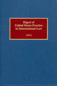 Digest of United States Practice in International Law, 2004