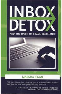 Inbox Detox: And the Habit of E-mail Excellence