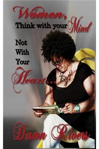 Women Think with Your Mind Not with Your Heart