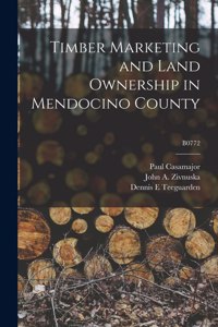 Timber Marketing and Land Ownership in Mendocino County; B0772