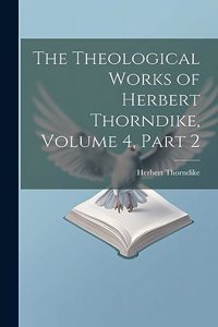 The Theological Works of Herbert Thorndike, Volume 4, part 2