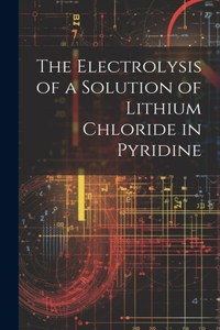 Electrolysis of a Solution of Lithium Chloride in Pyridine