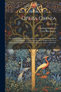 Opera omnia; ex editione P. Burmanni secundi, cum notis et interpretatione in usum Delphini, variis lectionibus notis variorum recensu editionum et codicum et indice locupletissimo accurate recensita; Volume 04