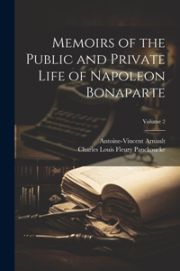 Memoirs of the Public and Private Life of Napoleon Bonaparte; Volume 2