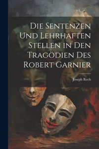 Sentenzen und lehrhaften Stellen in den Tragödien des Robert Garnier