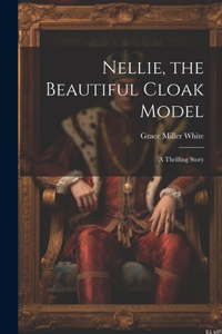 Nellie, the Beautiful Cloak Model: A Thrilling Story