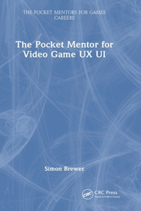 The Pocket Mentor for Video Game UX UI