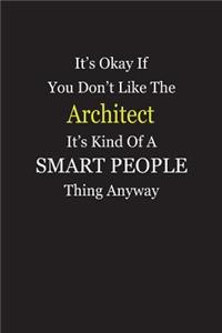 It's Okay If You Don't Like The Architect It's Kind Of A Smart People Thing Anyway