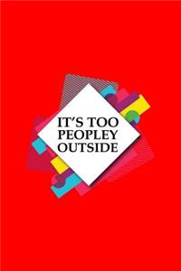 It's Too Peopley Outside