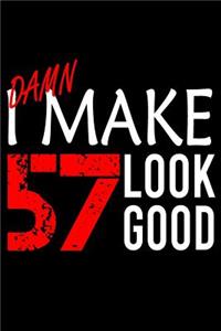 I Make 57 Look Good
