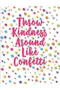 Throw Kindness Around Like Confetti