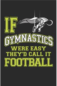 If Gymnastics Were Easy They'd Call It Football