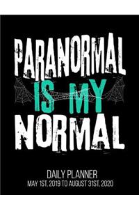 Paranormal Is My Normal Daily Planner May 1st, 2019 to August 31st, 2020
