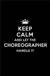 Keep Calm and Let the Choreographer Handle It
