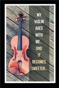 My Violin Ages With Me.. And It Becomes Sweeter..