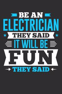 Be An Electrician They Said It Will Be Fun They Said