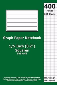 Graph Paper Notebook: 0.2 Inch (1/5 in) Squares; 8.5" x 11"; 21.6 cm x 27.9 cm; 400 Pages; 200 Sheets; 5x5 Quad Ruled Grid; White Paper; Green Glossy Cover; Journal