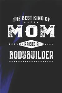 The Best Kind Of Mom Raises A Bodybuilder