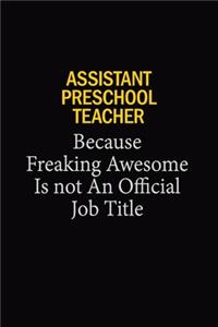 Assistant Preschool Teacher Because Freaking Awesome Is Not An Official Job Title