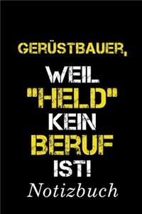 Gerüstbauer Weil Held Kein Beruf Ist Notizbuch