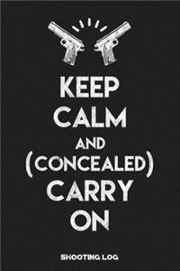Keep Calm and Carry on (Concealed) Shooting Log