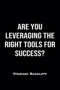 Are You Leveraging The Right Tools For Success?