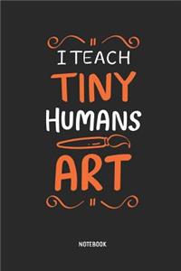 I Teach Tiny Humans Art Notebook