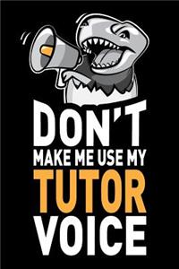 Don't Make Me Use My Tutor Voice