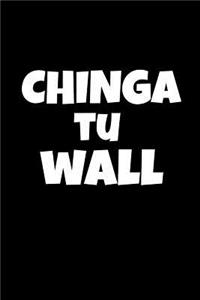 Chinga Tu Wall